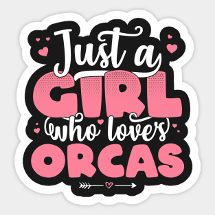 Just A Girl Who Loves Orcas - Cute Orca lover gift graphic Sticker